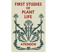 George Francis Atkin First Studies of Plant Life (Yesterday's Classi (Tascabile)