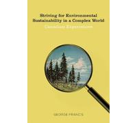 George Francis Striving for Environmental Sustainability in a Comple (Tascabile)