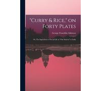 George Franckli "Curry & Rice," on Forty Plates; or, The Ingredients (Tascabile)