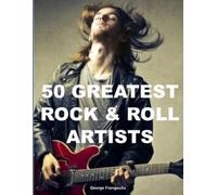 George Frangoulis 50 Greatest Rock & Roll Artists (Tascabile)