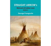 George Frangoulis Straight Arrow's Manual of Indian Lore, Book 2 (Tascabile)