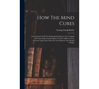 George Frank Butler How The Mind Cures (Tascabile)