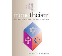 George Frankl The Three Faces of Monotheism (Copertina rigida)