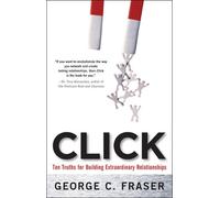 George Fraser Click: Ten Truths for Building Extraordinary Relations (Tascabile)