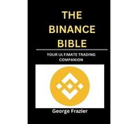 The Binance Bible: Your ultimate trading companion