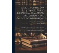 George Frederic A Digest of the Law Relating to Public Libraries and (Tascabile)