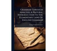 George Frederic Grammar Through Analysis, A Natural Introduction To (Tascabile)