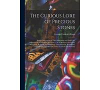 George Frederic The Curious Lore of Precious Stones; Being a Descrip (Tascabile)