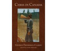 George Frederick Clarke Chris in Canada (Tascabile)