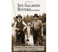 George Frederick Clarke Six Salmon Rivers and Another (Tascabile)