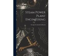 George Frederick Gebhardt Steam Power Plant Engineering (Copertina rigida)