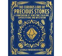 George Frederick Kunz The Curious Lore of Precious Stones (Copertina rigida)