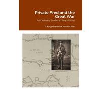 George Frederick Newton Fish Private Fred and the Great War (Tascabile)