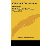 George Freeland Barbour China and the Missions at Amoy (Copertina rigida)