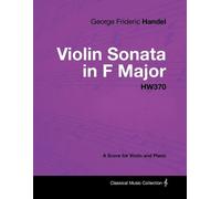 George Frideric George Frideric Handel - Violin Sonata in F Major - (Tascabile)