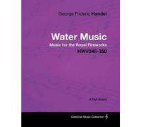 George Frideric George Frideric Handel - Water Music - Music for the (Tascabile)