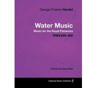 George Frideric George Frideric Handel - Water Music - Music for the (Tascabile)