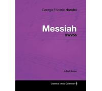 George Frideric H George Frideric Handel - Messiah - HWV56 - A Full (Tascabile)