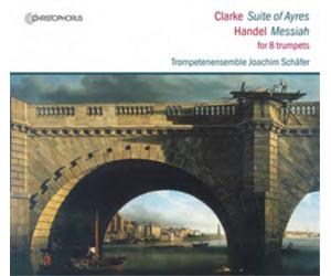 George Frideric Hande Clarke: Suite of Ayres/Handel: Messiah, for 8 Trumpet (CD)
