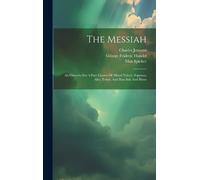 George Frideric Handel Charles Jennens Max Spicke The Messiah (Copertina rigida)