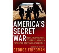George Friedman America's Secret War (Tascabile)