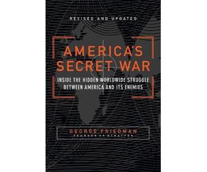 George Friedman America's Secret War (Tascabile)
