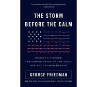 George Friedman The Storm Before the Calm (Tascabile)