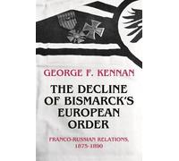 George Frost Kennan The Decline of Bismarck's European Order (Tascabile)