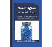 George G Attley Suzetrigina para el dolor (Tascabile)