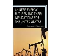 George G. Eberl Chinese Energy Futures and Their Implications (Copertina rigida)