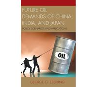 George G. Eberli Future Oil Demands of China, India, and Jap (Copertina rigida)