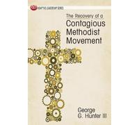 George G. Hunter The Recovery of a Contagious Methodist Movement (Tascabile)
