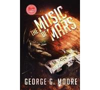 George G Moore The Music of Mars (Tascabile)