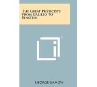 George Gamow The Great Physicists From Galileo To Einstein (Tascabile)
