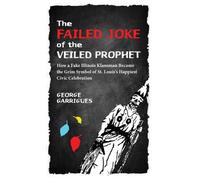 George Garrigues The Failed Joke of the Veiled Prophet (Copertina rigida)