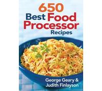 George Geary Judith Finlayson 650 Best Food Processor Recipes (Tascabile)