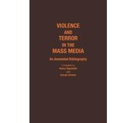 George Gerbner Nancy Signor Violence and Terror in the Mass (Copertina rigida)