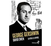 George Gershwin. La vita e le opere