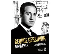 George Gershwin. La vita e le opere [Paperback] Ewen, David and Ceretti, Olga