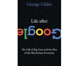 George Gilder Life After Google (Copertina rigida)