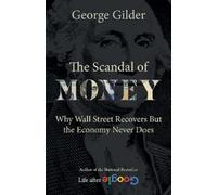 George Gilder The Scandal of Money (Tascabile)