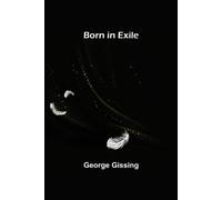 George Gissing Born in Exile (Tascabile)