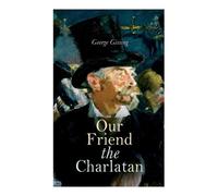 George Gissing Our Friend the Charlatan (Tascabile)