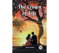 George Gissing The Crown of Life (Edition2023) (Tascabile)