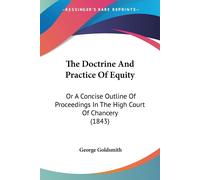 George Goldsmith The Doctrine And Practice Of Equity (Tascabile)