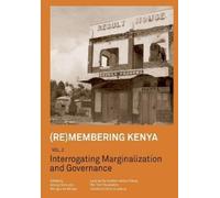George Gona (Re)membering Kenya Vol 2. Interrogating Marginalization (Tascabile)