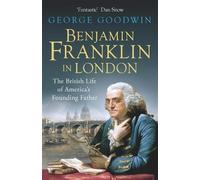 George Goodwin Benjamin Franklin in London (Tascabile)