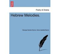 George Gordon Byron Anne Isabella Byron Hebrew Melodies. (Tascabile)