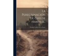 George Gordon Byron Byron (Bar&o La Peregrinación De Childe H (Copertina rigida)