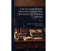 George Gordon Byron Life of Lord Byron, With his Letters and Journa (Tascabile)